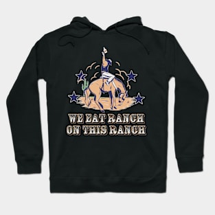 We Eat Ranch On This Ranch Hoodie